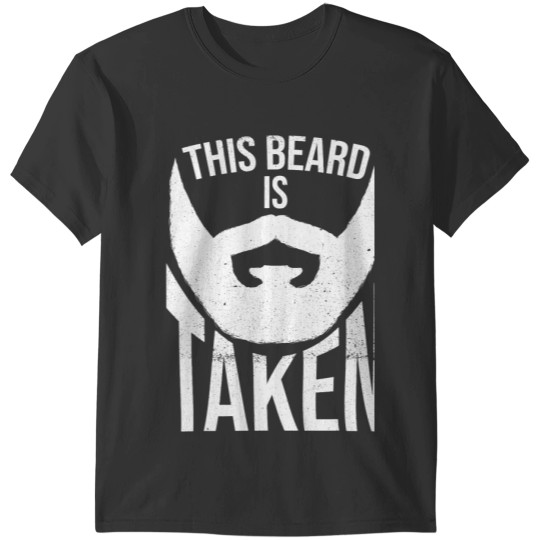 Men With Beards Forgive This Beard Is Taken T-Shirts