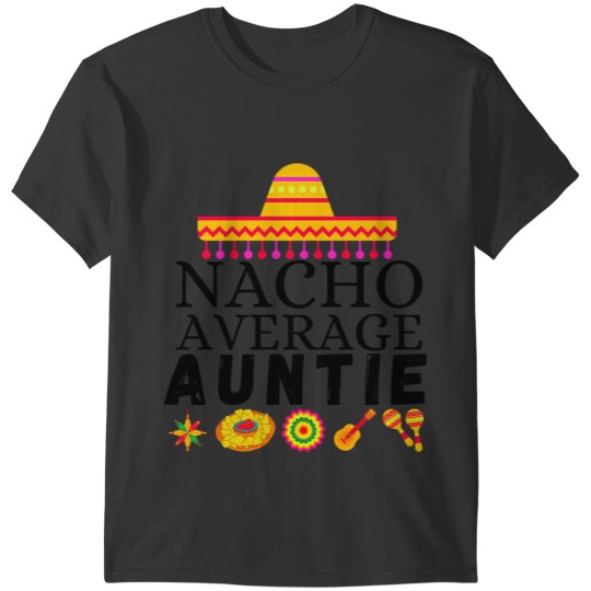 Nacho Average Auntie T-Shirts