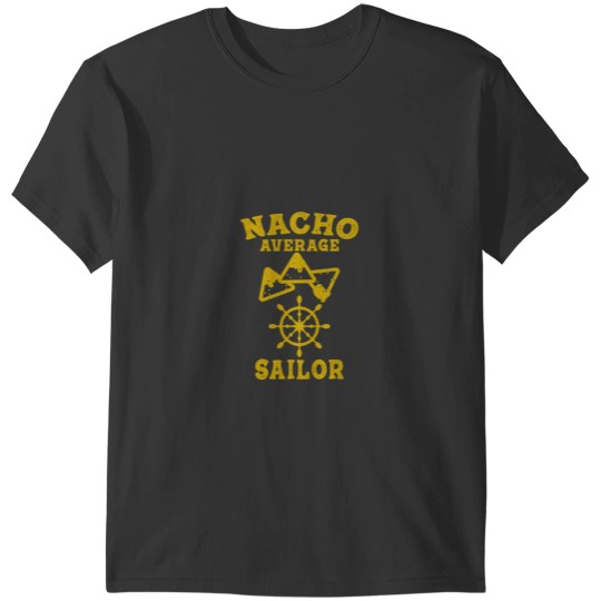 Sailors Funny Nacho Average Captain Sailor Sailing Seaman Trends Gift T-Shirts