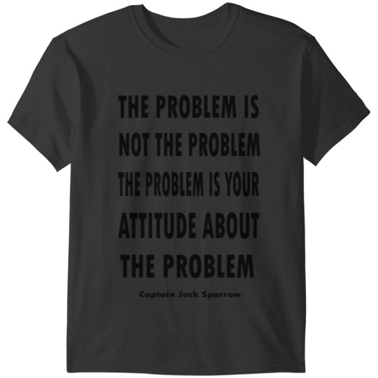 The Problem Is Not The Problem- johnny depp quotes T-Shirts