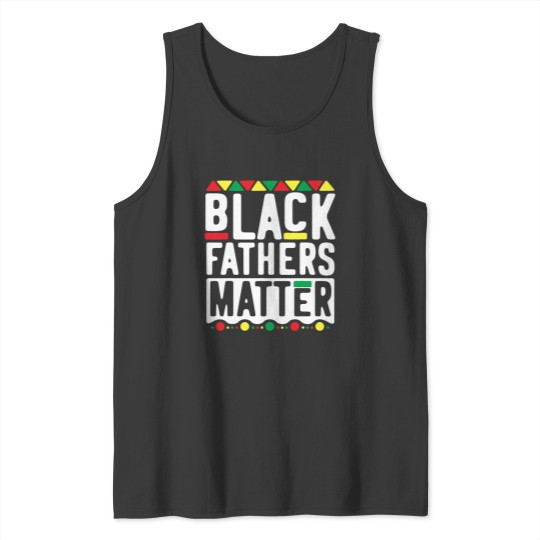 Black Fathers Matter Tank Tops for Men Dad History Month Tank Tops
