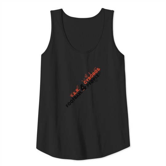 V.A.R. for Cyborgs. Football for People. Tank Top