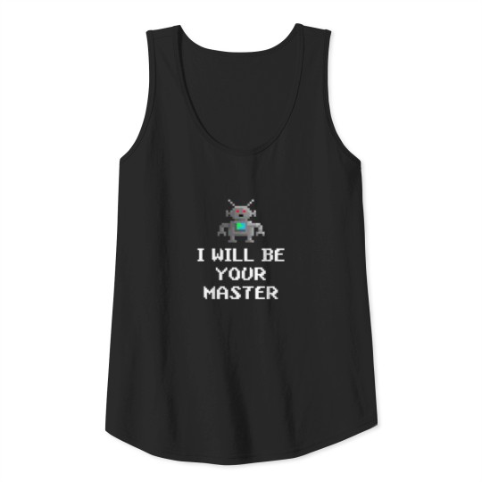 Robot i will be your master Tank Top