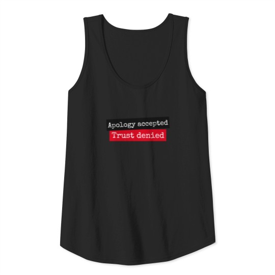 Apology Accepted Trust Denied Tank Top