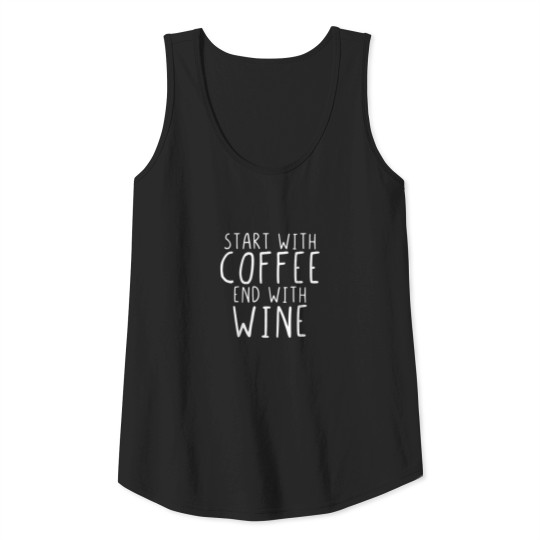 Start with Coffee end with Wine Tank Top