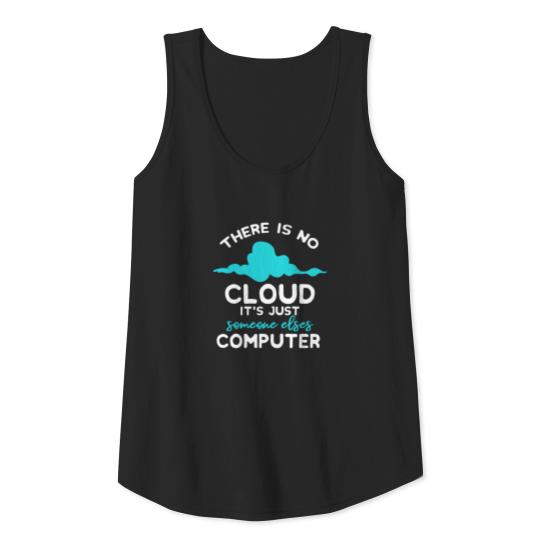 There Is No Cloud It's Just Someone Elses Computer Tank Top