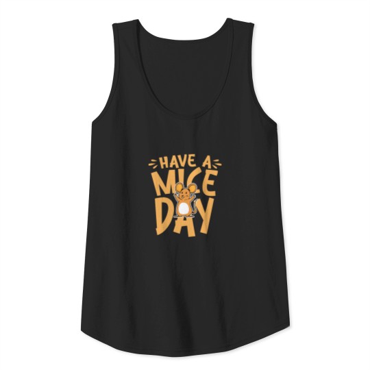 Have a mouse day for a mice mom mouse owner mice Tank Top