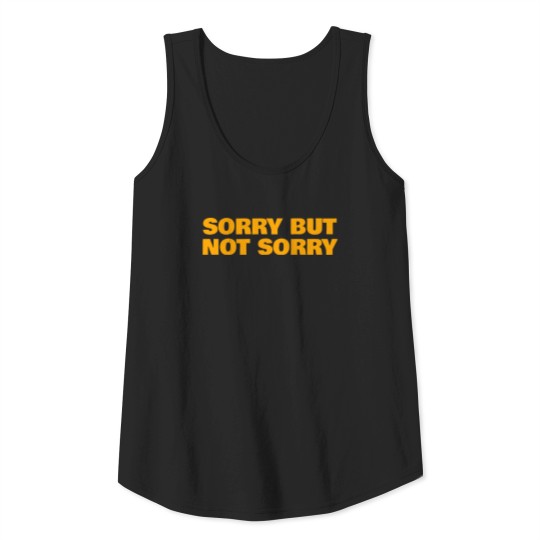 Sorry but not sorry Tank Top