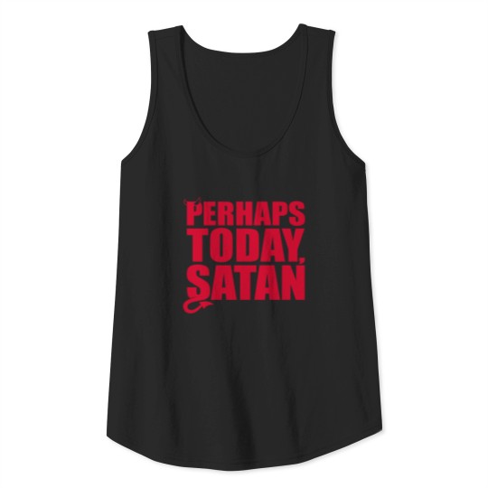 Perhaps Today Satan Tank Top