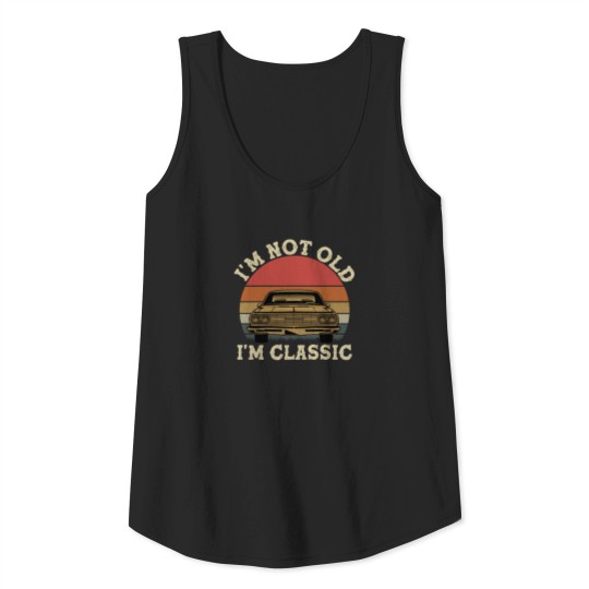 I'm Not Old I'm Classic Tank Top