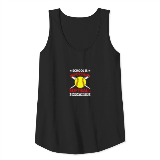 School Is Important Softball Is Importanter Funny Tank Top