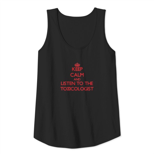 Keep Calm and Listen to the Toxicologist Tank Top