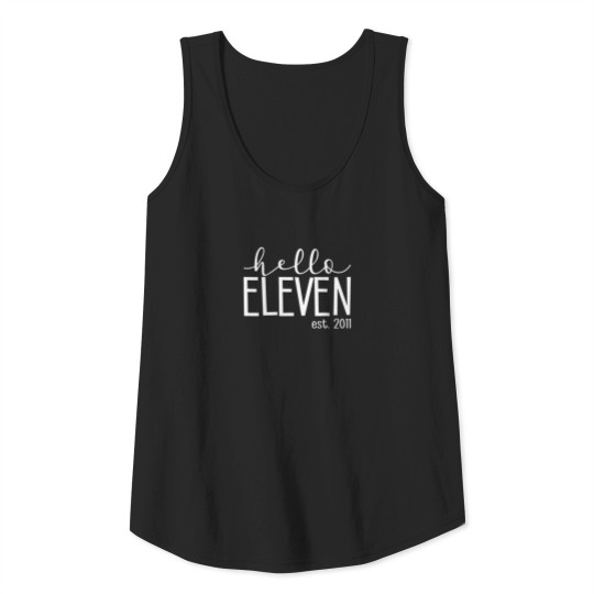 Hello Eleven Since Est 2011 Hello 11 Year Old 11Th Tank Top
