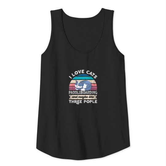 I Love Cats Paddleboarding And Like Three People Tank Top