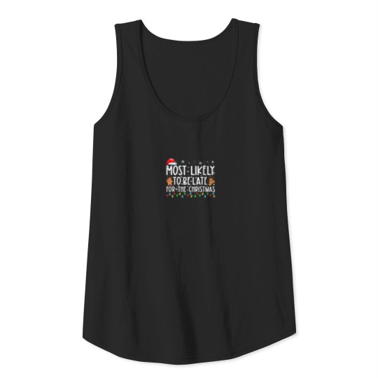 Most Likely To Be Late For Christmas Funny Christm Tank Top