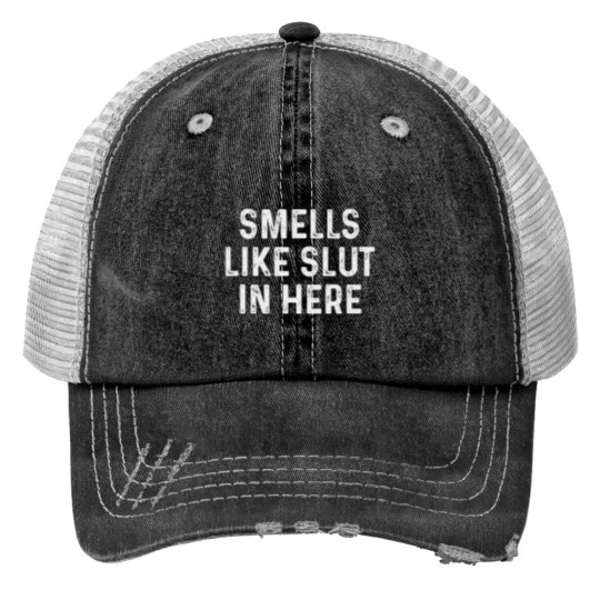 Butt Slut Trucker Hats Smells Like Slut In Here Print Trucker Hat Offensive