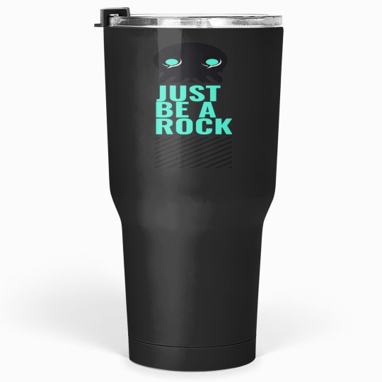 Just be a rock         everything everywhere all at once Tumblers 30 oz
