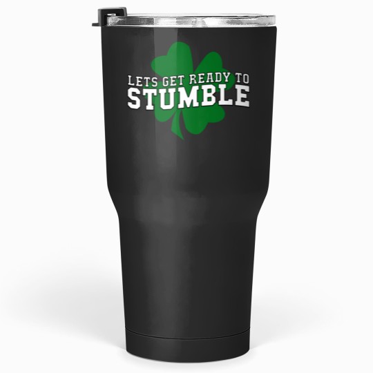 Lets Get Ready To Stumble Tumblers 30 oz