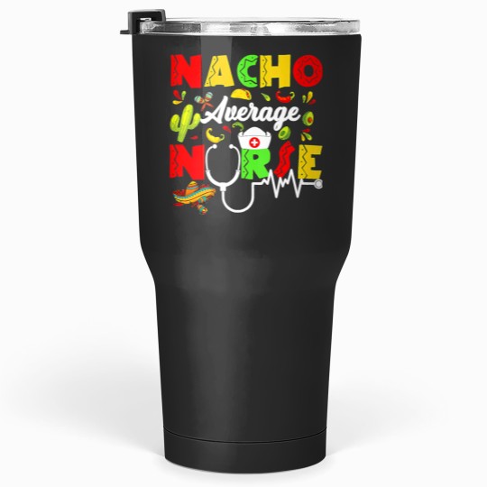 Funny Nacho Average Mexican Fiesta Cinco De Mayo Tumblers 30 oz