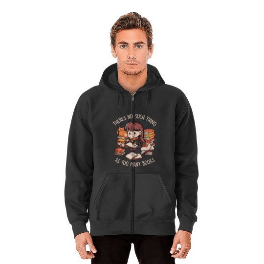 Theres No Such Thing As Too Many Books - Cute Geek Book Cat Gift - Books - Zip Hoodies