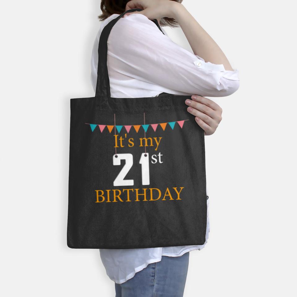 21st Birthday - It's my 21st birthday Bags