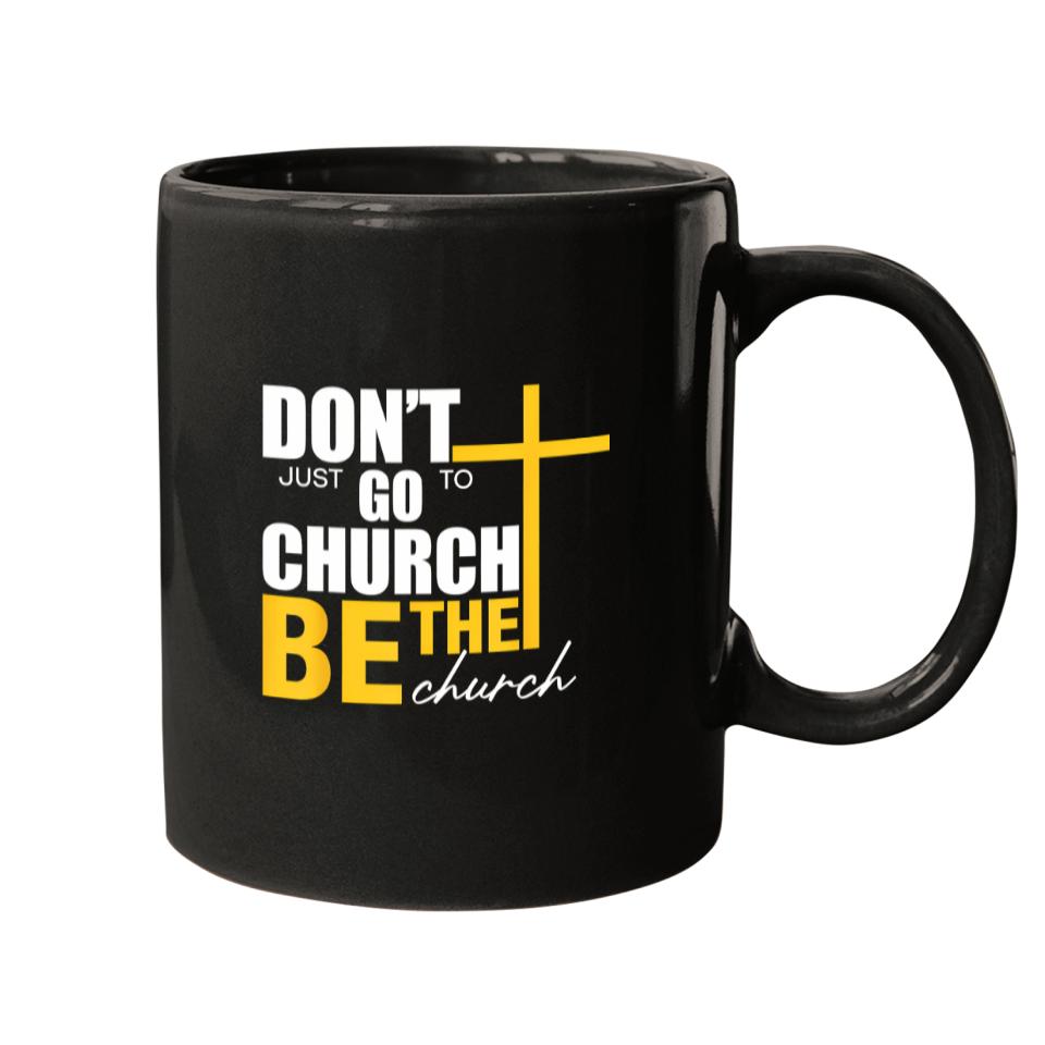 don't just go to church be the church funny Mugs