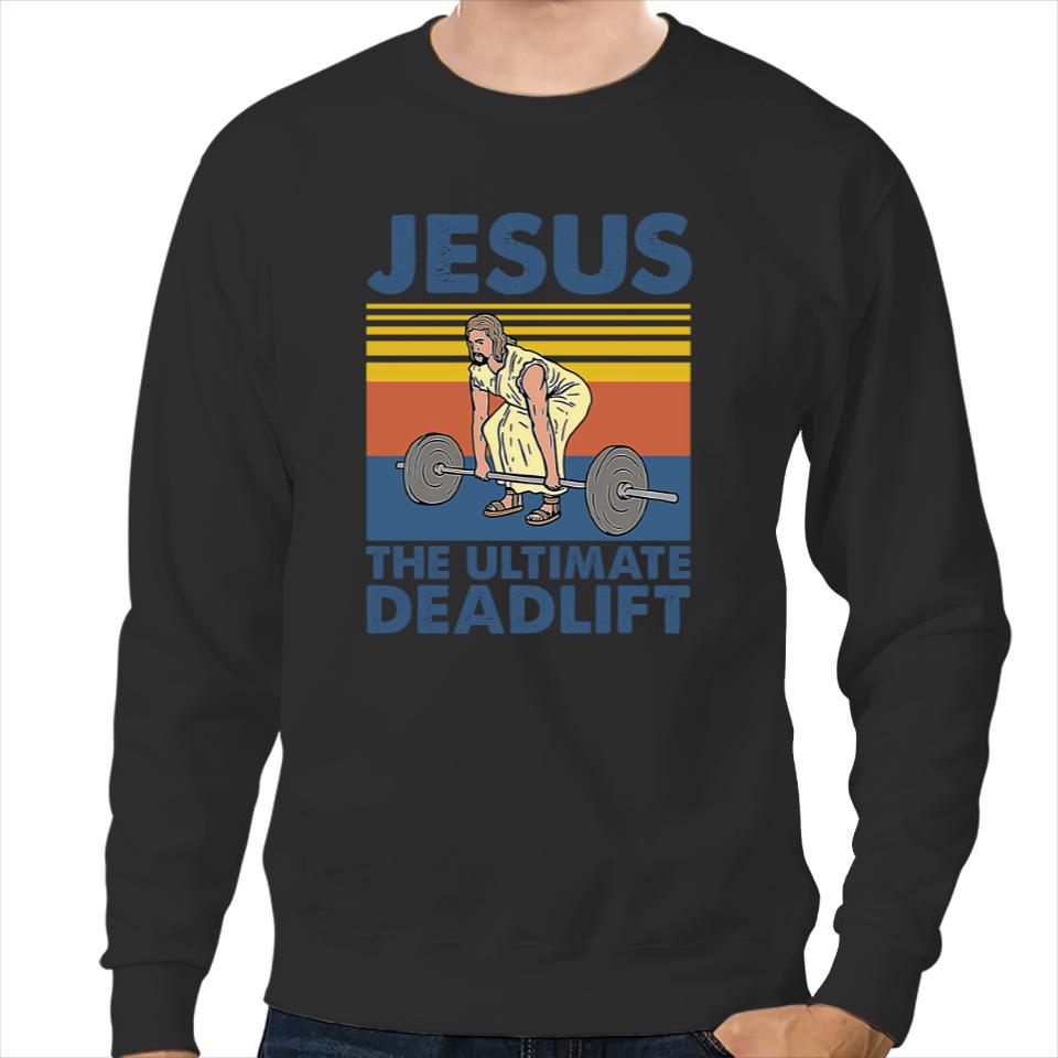Jesus The Ultimate Deadlift Vintage Gift - Jesus The Ultimate Deadlift Vintage - Sweatshirts