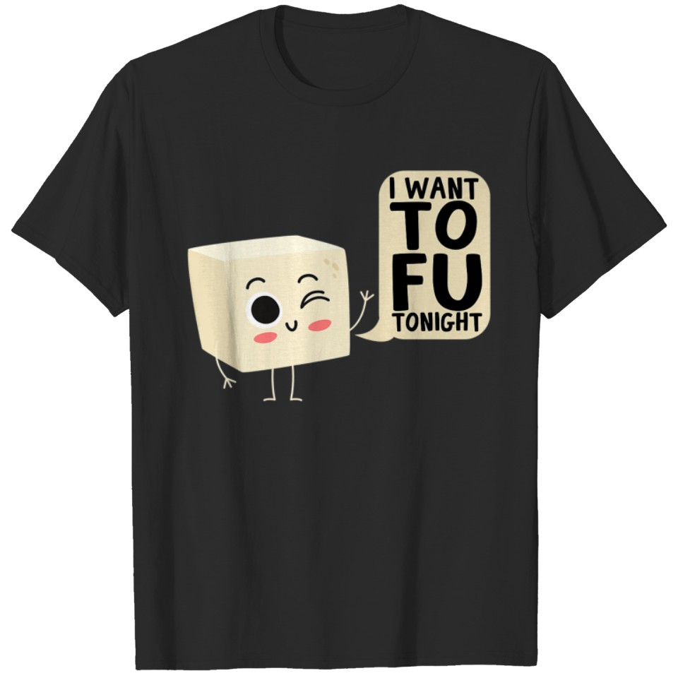 I Want TOFU Tonight Tofu Pun Premium T-Shirt