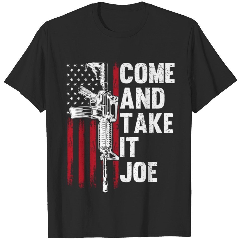 Men Come And Take It Joe Gun Rights AR-15 American Flag back T-Shirt