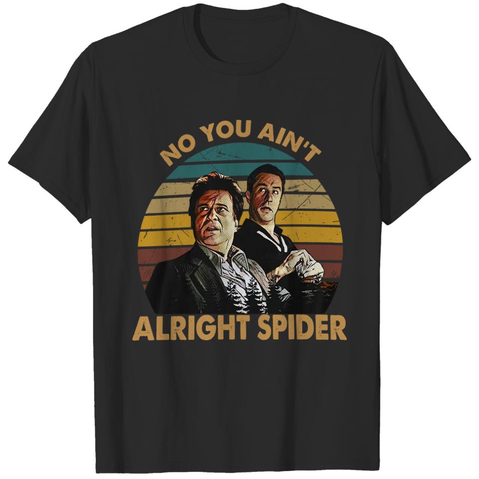 Goodfellas Spider Now You Ain't Alright Spider Unisex Tshirt