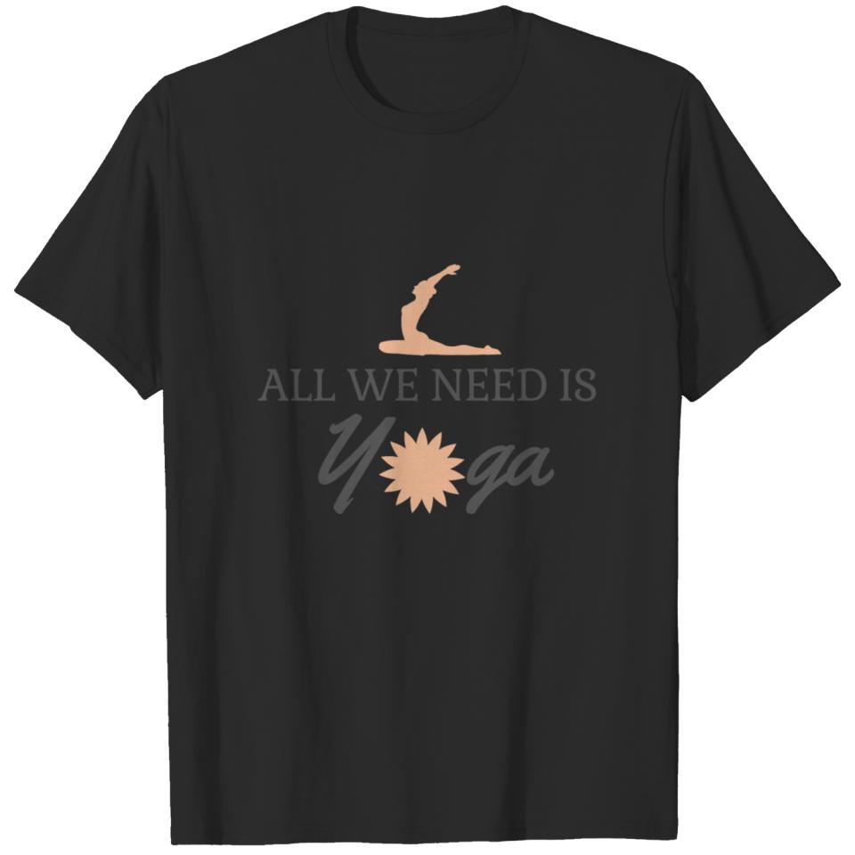 All we need is yoga T-shirt