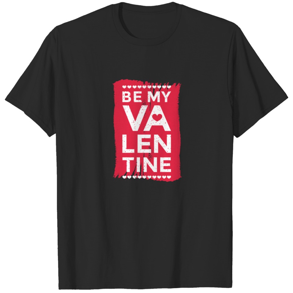 Heart Be My Valentine Quote for Valentines Day T-shirt