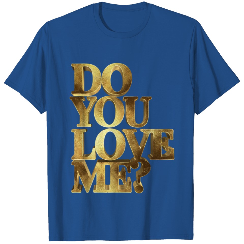 Do You Love Me Golden T-shirt