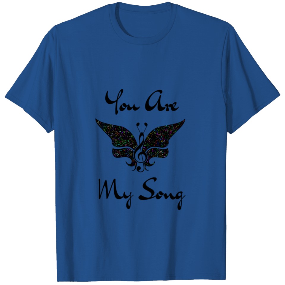 butterfly You Are My Song T-shirt