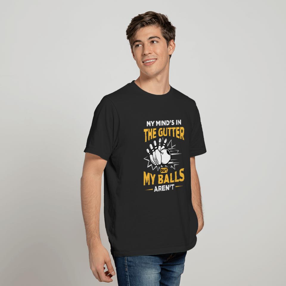 My Mind's In The Gutter - Funny Bowler & Bowling T-Shirt