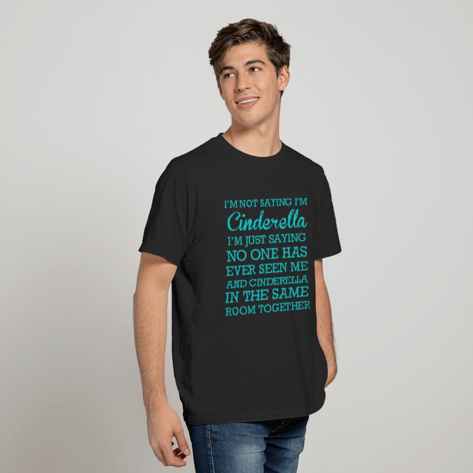 I AM CINDERELLA T-shirt