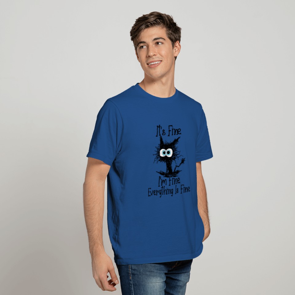 Black Cat It's Fine I'm Fine Everything Is Fine - Its Fine Im Fine Everything Is Fine - T-Shirt