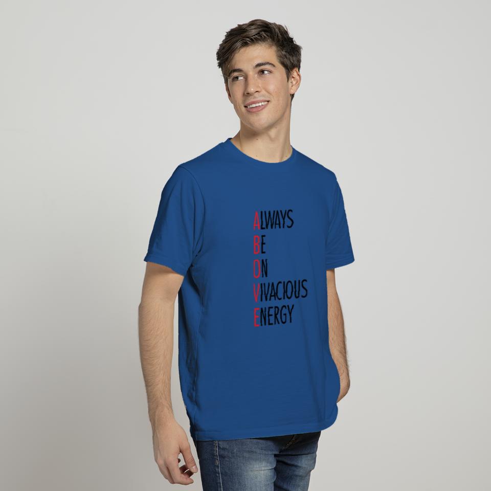 ABOVE - Always Be On Vivacious Energy T-shirt