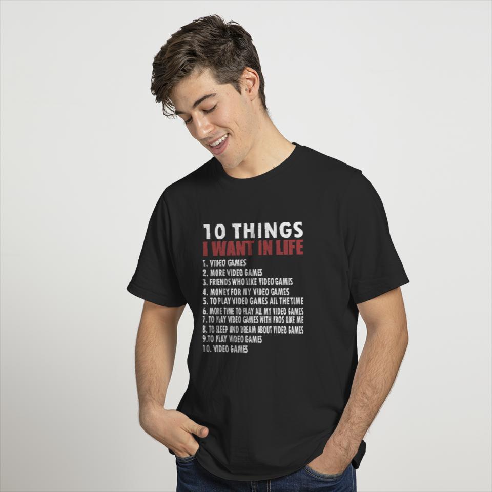 Video Games Funny Gamer Gift Boy 10 Things I Want In My Life T-Shirt
