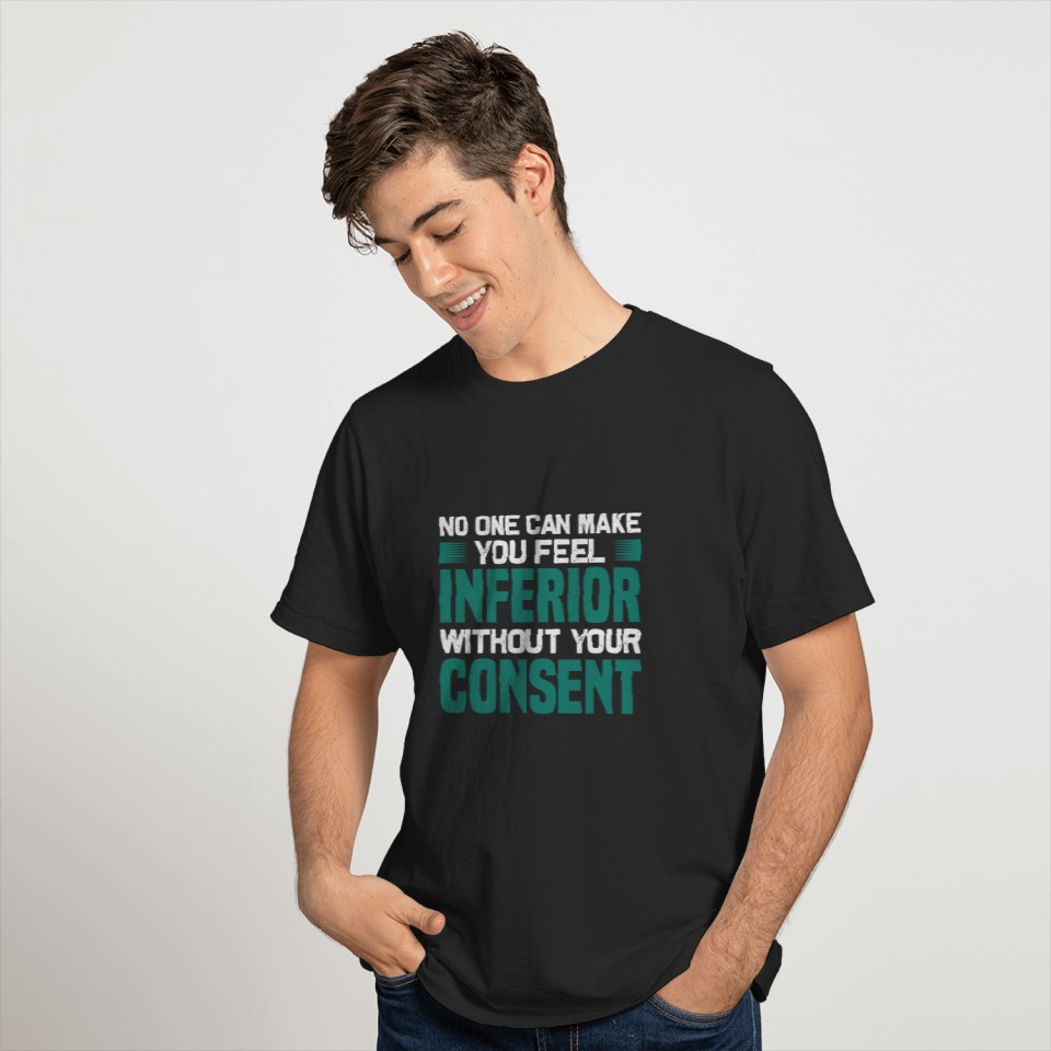 No one can make you feel inferior T-shirt