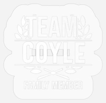 Team Coyle Proud Member Coyle Family Stickers
