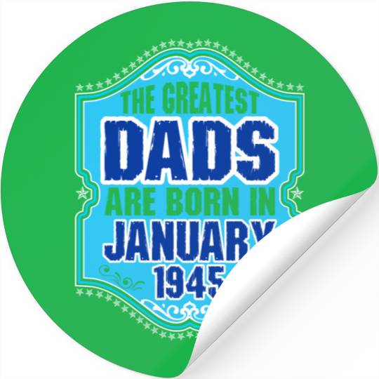 The Greatest Dads Are Born In January 1945 Stickers