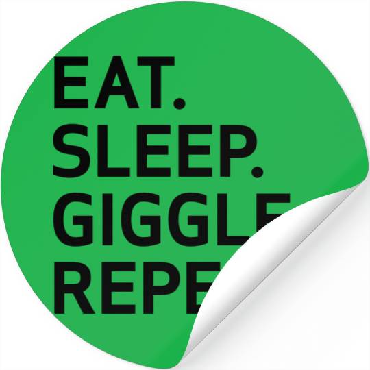 Eat Sleep Giggle Repeat