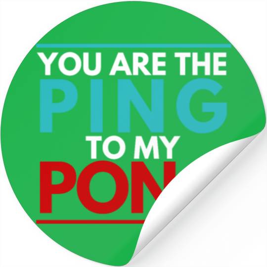 You are the Ping to my Pong Ball Sport Team