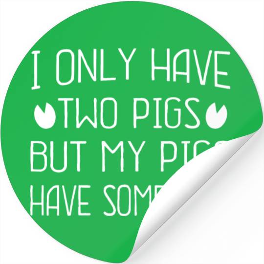i only have two pigs but my pigs have some pigs