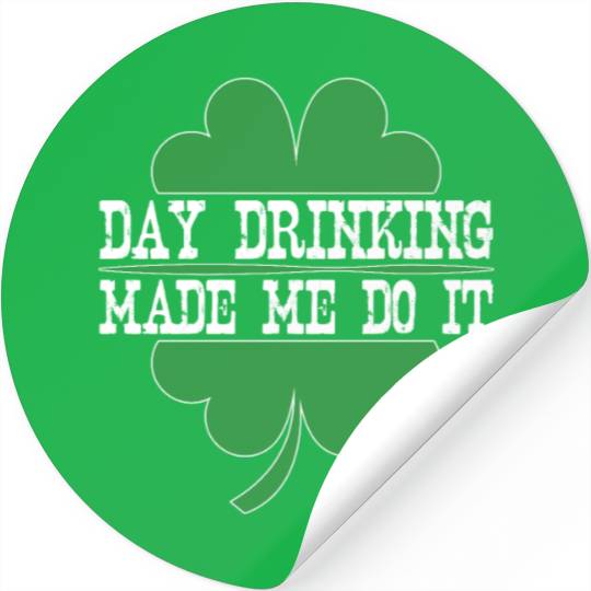Day Drinking Made Me Do It St. Patricks Day Outfit