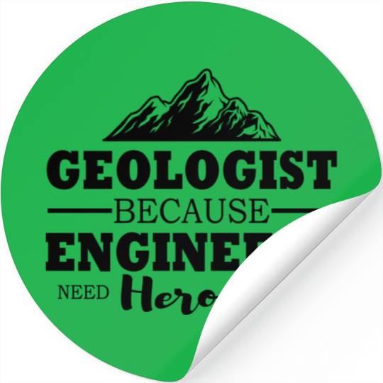 Geologists because engineers need heroes too