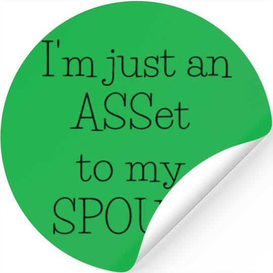 I m just an asset to my Spouse