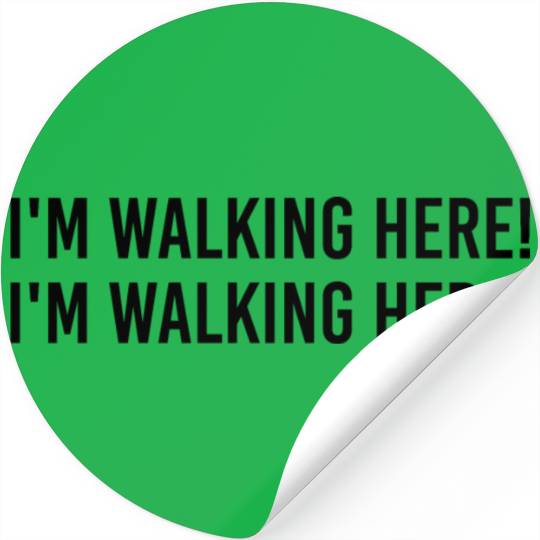 I'm walking here! I'm walking here!