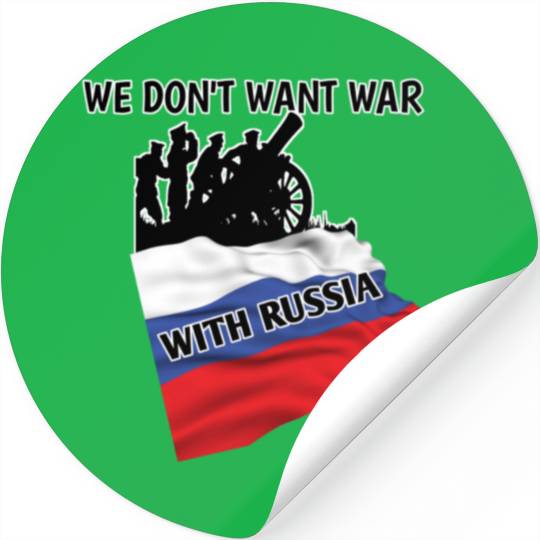 We don't want war with Russia